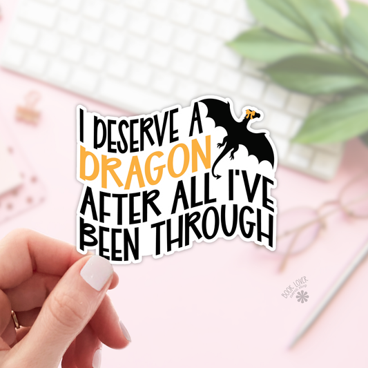 I Deserve a Dragon Sticker