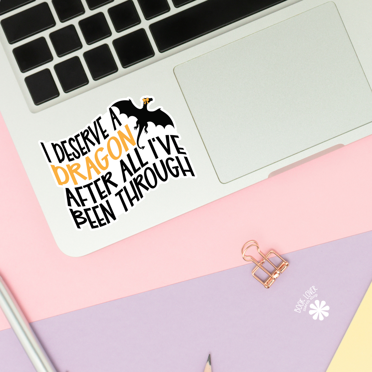 I Deserve a Dragon Sticker