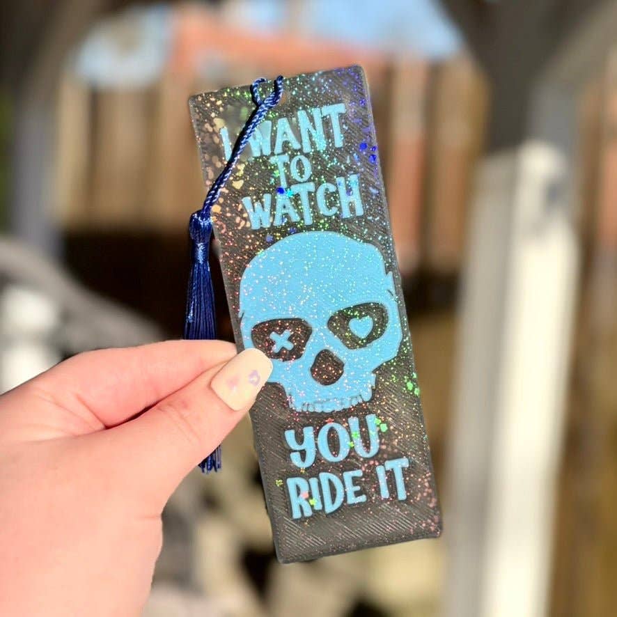 3d Printed I Want to Watch You Ride It Sparkle Bookmark